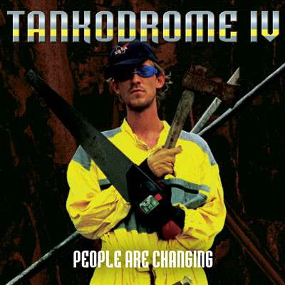 Tankodrome IV — People Are Changing
