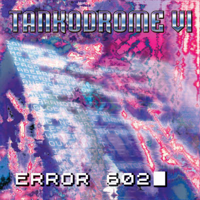 Tankodrome VI — Error 602